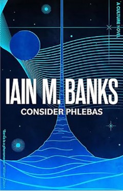 Consider Phlebas - A Culture Novel